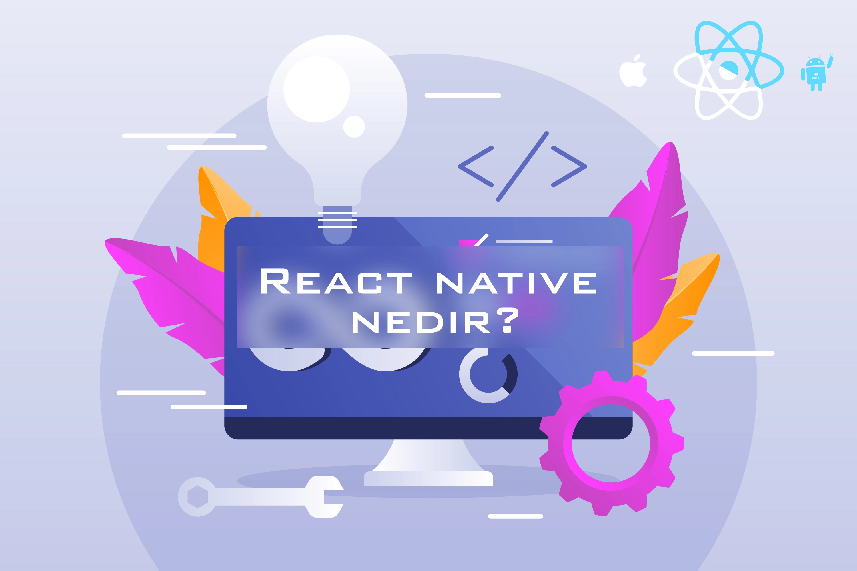 React Native Nedir? Nasıl Kullanılır?