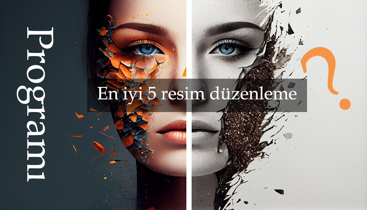 En İyi 5 Resim Düzenleme Programları