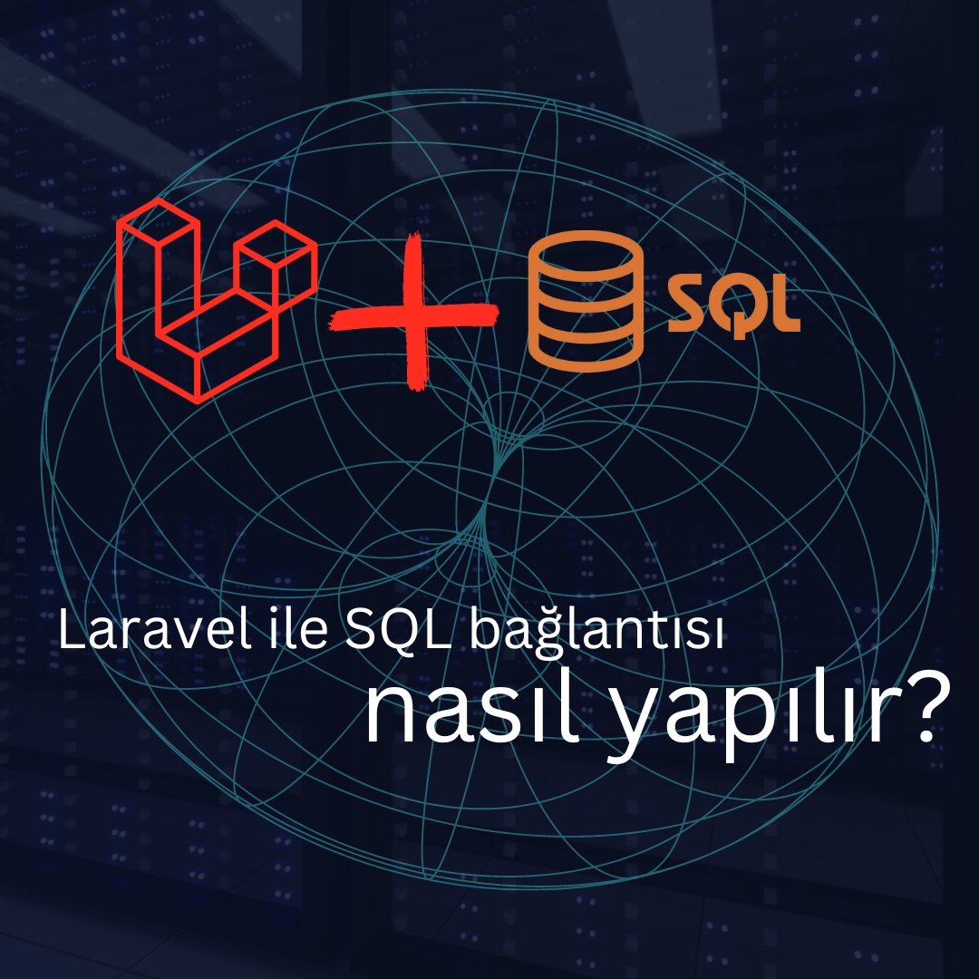 Laravel ile SQL'e Nasıl Bağlanılır?